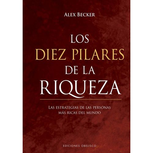 LOS DIEZ PILARES DE LA RIQUEZA - ALEX BECKER