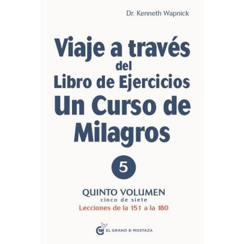VIAJE A TRAVES DEL LIBRO DE EJERCICIOS DE UN CURSO DE MILAGR