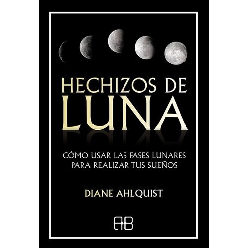 HECHIZOS DE LUNA - DIANE AHLQUIST