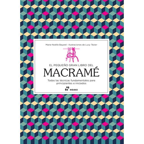 EL PEQUEÑO GRAN LIBRO DEL MACRAME