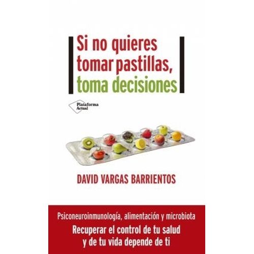 SI NO QUIERES TOMAR PASTILLAS, TOMA DECISIONES - VARGAS