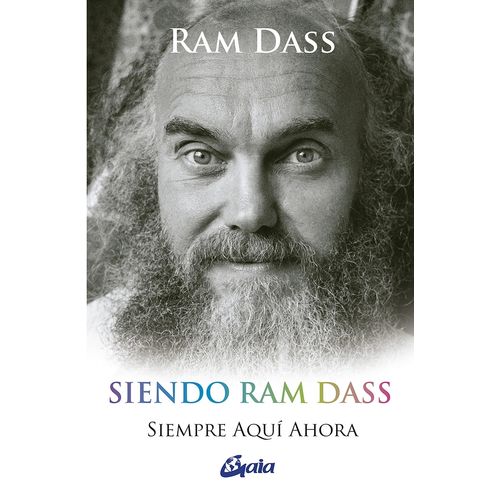 SIENDO RAM DASS - SIEMPRE AQUI AHORA - RAM DASS
