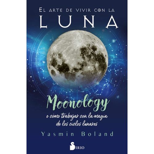 EL ARTE DE VIVIR CON LA LUNA - MOONOLOGY - YASMIN BOLAND