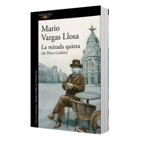 LA MIRADA QUIETA (DE PEREZ GALDOS) - MARIO VARGAS LLOSA