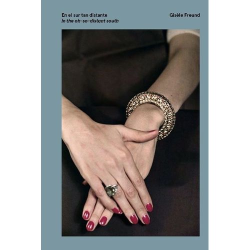EN EL SUR TAN DISTANTE - GISELE FREUND
