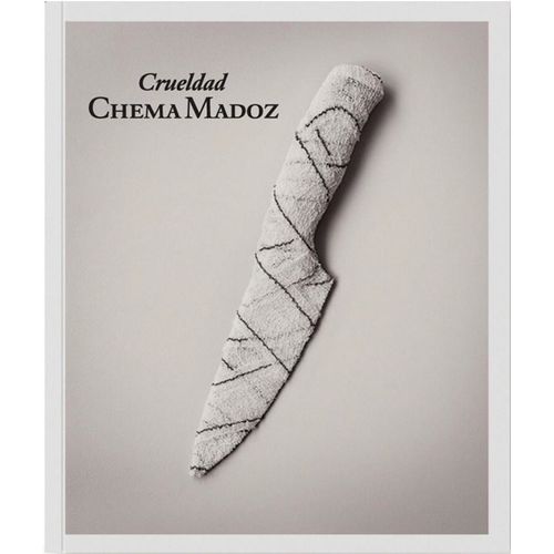 CRUELDAD - CHEMA MADOZ