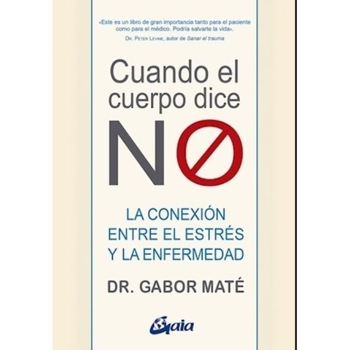 CUANDO EL CUERPO DICE NO -  GABOR MATE