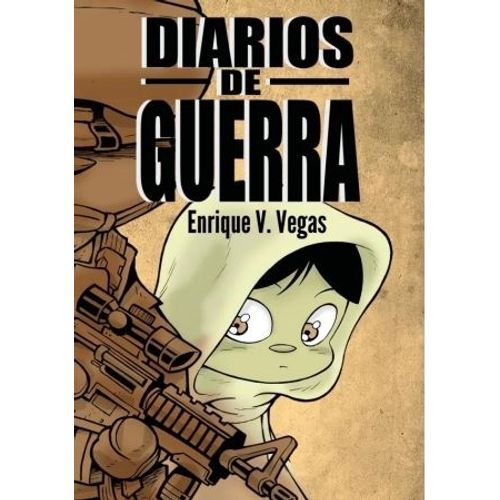 DIARIOS DE GUERRA - ENRIQUE VEGAS