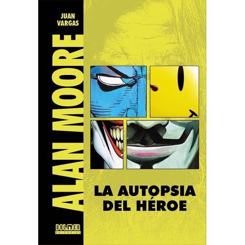 ALAN MOORE. LA AUTOPSIA DE UN HEROE