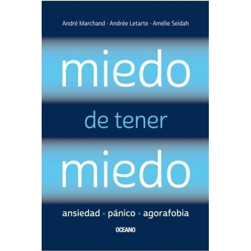 MIEDO DE TENER MIEDO. ANSIEDAD, PANICO Y AGORAFOBIA