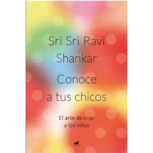 CONOCE A TUS CHICOS - SRI SRI RAVI SHANKAR