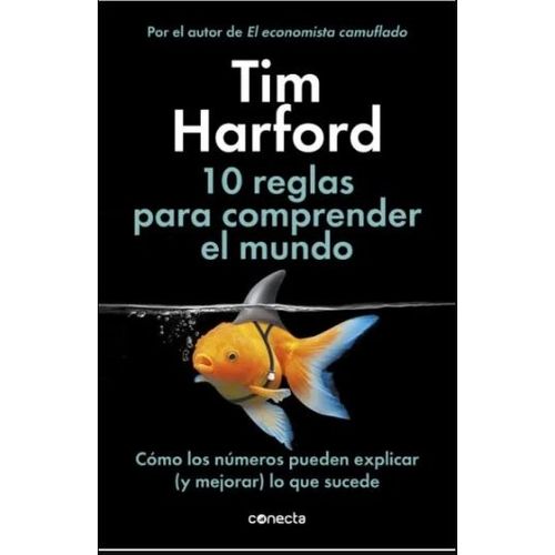10 REGLAS PARA COMPRENDER EL MUNDO - TIM HARFORD