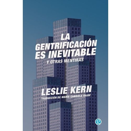 LA GENTRIFICACION ES INEVITABLE Y OTRAS MENTIRAS - LESLIE KE