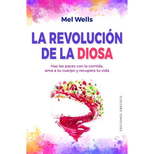LA REVOLUCION DE LA DIOSA - MEL WELLS