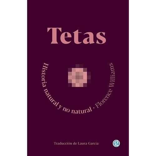 TETAS. HISTORIA NATURAL Y NO NATURAL - FLORENCE WILLIAMS