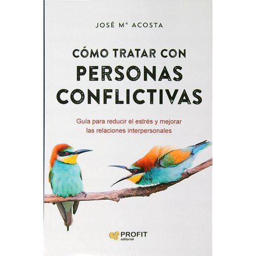 COMO TRATAR CON PERSONAS CONFLICTIVAS - N/E - JOSE M. ACOSTA