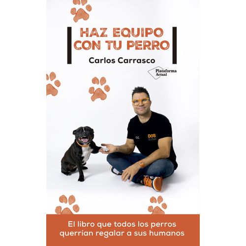 HAZ EQUIPO CON TU PERRO - CARLOS CARRASCO