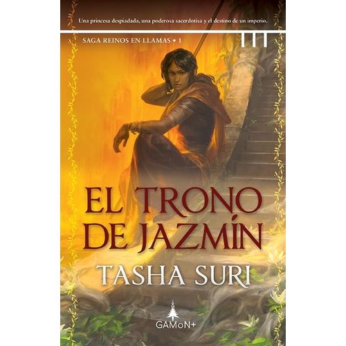 TRONO DE JAZMIN, EL - REINOS EN LLAMAS 1 - TASHA SURI