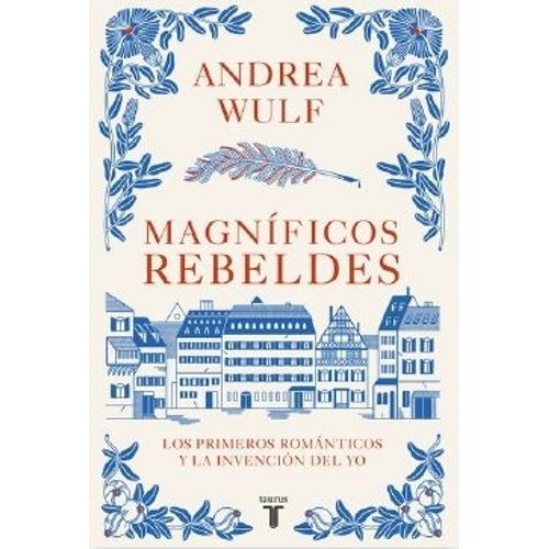 MAGNIFICOS REBELDES - ANDREA WULF