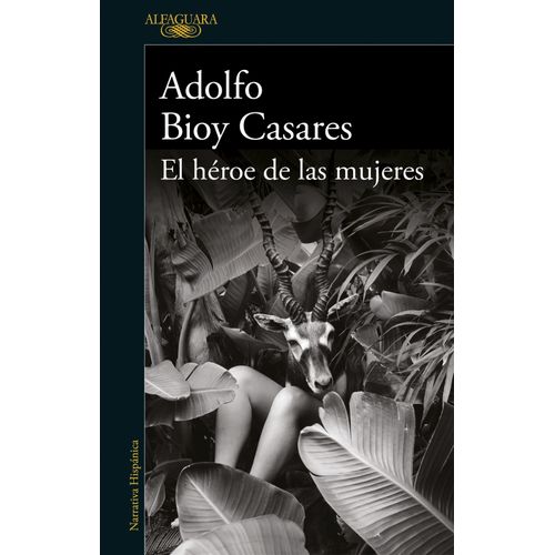 EL HEROE DE LAS MUJERES - AFOLFO CASARES BIOY