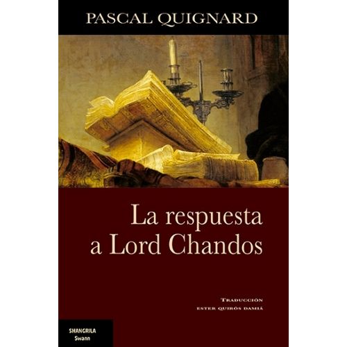 LA RESPUESTA DE LORD CHANDOS - PASCAL QUIGNARD