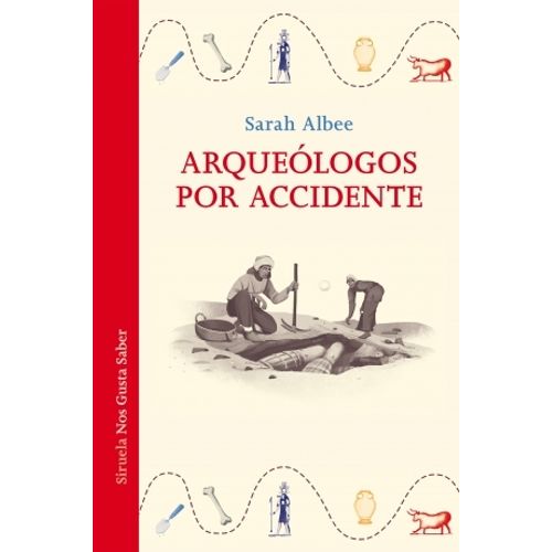 ARQUEOLOGOS POR ACCIDENTE - SARAH  ALBEE