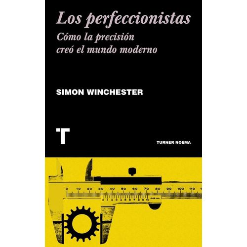 LOS PERFECCIONISTAS - COMO LA PRECISION CREO EL MUNDO MODERN