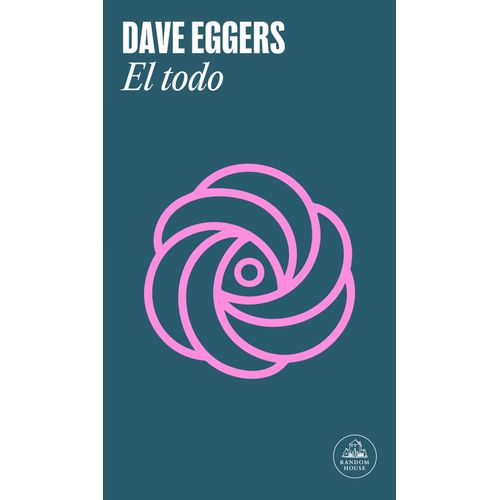 LIBRO EL TODO - DAVE EGGERS