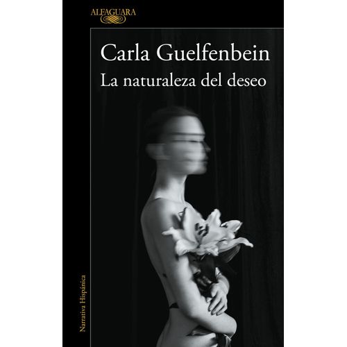 LA NATURALEZA DEL DESEO - CARLA GUELFENBEIN