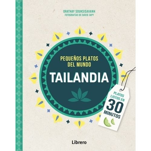 PEQUEÑOS PLATOS DEL MUNDO TAILANDIA - ORATHAY SOUKSISAVANH
