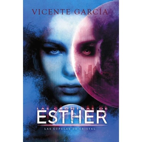 LAS CRONICAS DE ESTHER: LAS CUPULAS DE CRISTAL - V. GARCIA