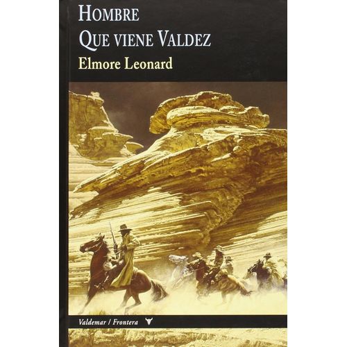 HOMBRE / QUE VIENE VALDEZ - ELMORE LEONARD