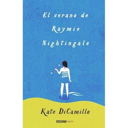 EL VERANO DE RAYMIE NIGHTINGALE - KATE DICAMILLO