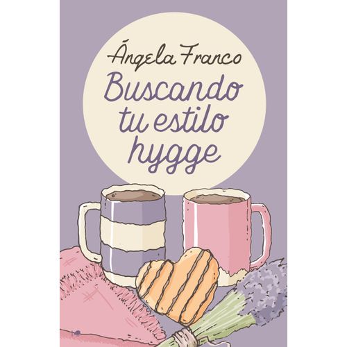 BUSCANDO TU ESTILO HYGGE - ANGELA FRANCO