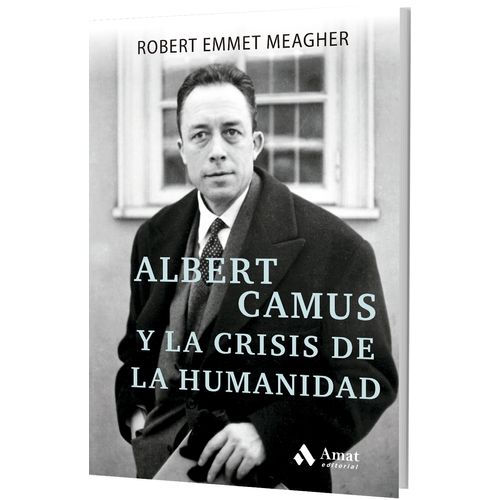 ALBERT CAMUS Y LA CRISIS DE LA HUMANIDAD - R. E. MEAGHER