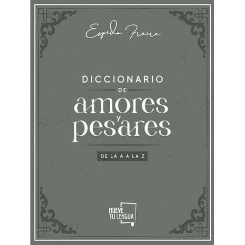 DICCIONARIO DE AMORES Y PESARES - DE LA A A LA Z