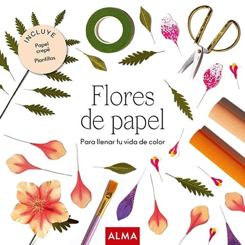 FLORES DE PAPEL - PARA LLENAR TU VIDA DE COLOR