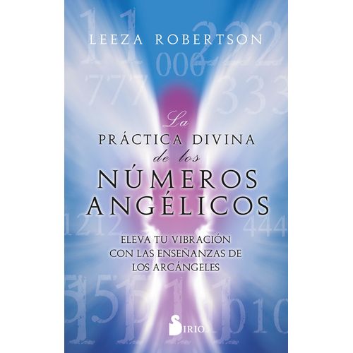 LA PRACTICA DIVINA DE LOS NUMEROS ANGELICOS- LEEZA ROBERTSON