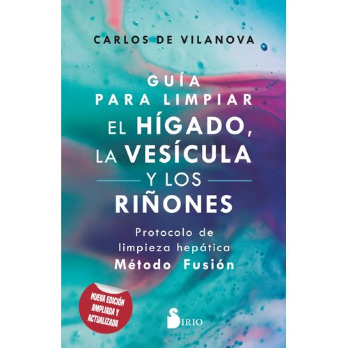 GUIA PARA LIMPIAR EL HIGADO, LA VESICULA Y LOS RIÑONES