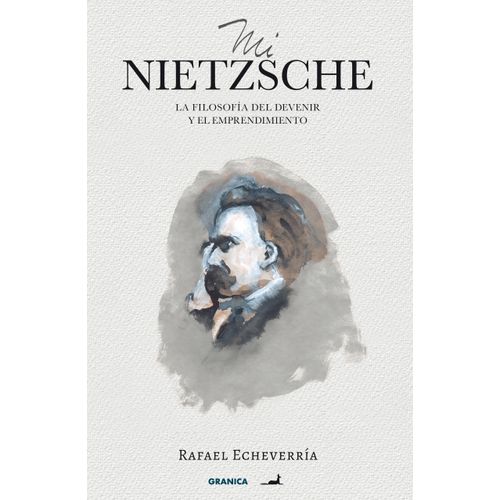 MI NIETZSCHE - LA FILOSOFIA DEL DEVENIR Y EL EMPRENDIMIENTO