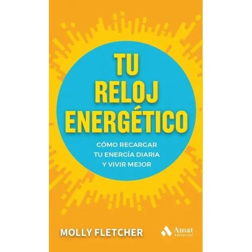 TU RELOJ ENERGETICO - RECARGAR ENERGIA DIARIA Y VIVIR MEJOR