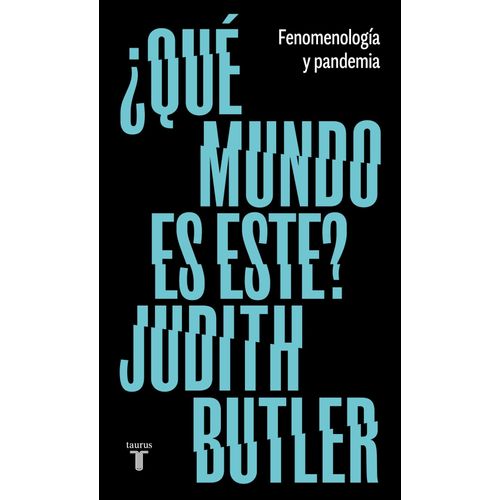 QUE MUNDO ES ESTE?- FENOMENOLOGIA Y PANDEMIA - JUDITH BUTLER