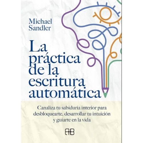LA PRACTICA DE LA ESCRITURA AUTOMATICA - MICHAEL SANDLER