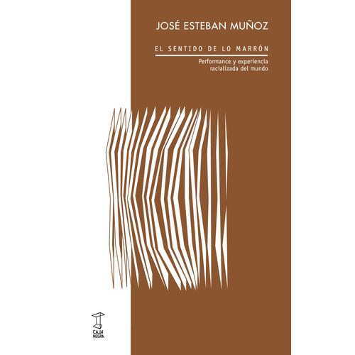 EL SENTIDO DE LO MARRON - JOSE ESTEBAN MUÑOZ