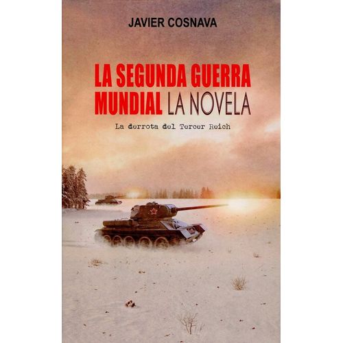 LA SEGUNDA GUERRA MUNDIAL: LA DERROTA DEL TERCER REICH - COS
