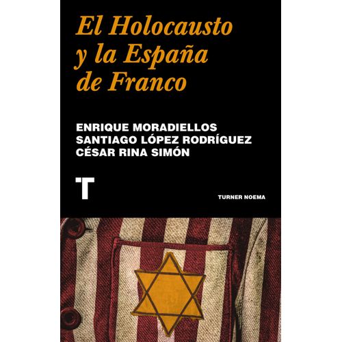 EL HOLOCAUSTO Y LA ESPAÑA DE FRANCO - ENRIQUE MORADIELLOS