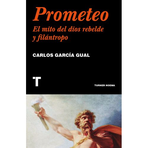 PROMETEO- EL MITO DEL DIOS REBELDE Y FILANTROPO- GARCIA GUAL