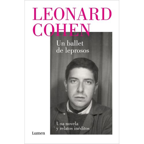 UN BALLET DE LEPROSOS - UNA NOVELA Y RELATOS INEDITOS - LEON