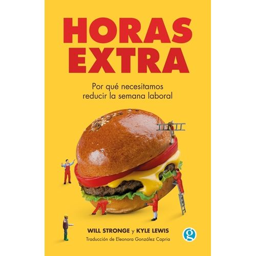 HORAS EXTRA - POR QUE NECESITAMOS REDUCIR LA JORNADA LABORAL