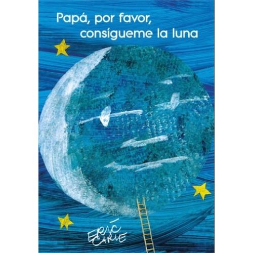 PAPA POR FAVOR CONSIGUEME LA LUNA  - ERIC CARLE